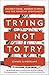 Trying Not to Try: The Art and Science of Spontaneity