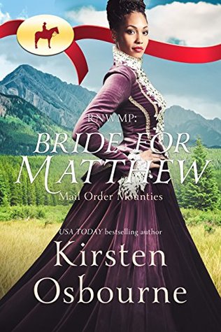 RNWMP: Bride for Matthew (Mail Order Mounties, #9)