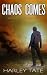 Chaos Comes by Harley Tate Chaos Comes by Harley Tate