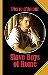Slave Boys of Rome: Blond boys were always in trouble, my friend had warned me before!