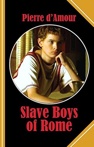 Slave Boys of Rome: Blond boys were always in trouble, my friend had warned me before! (Kindle Edition)