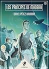 Los príncipes de madera by Daniel Pérez Navarro