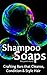 Homemade Shampoo Soaps: Cra...