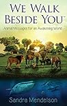 We Walk Beside You: Animal Messages For An Awakening World