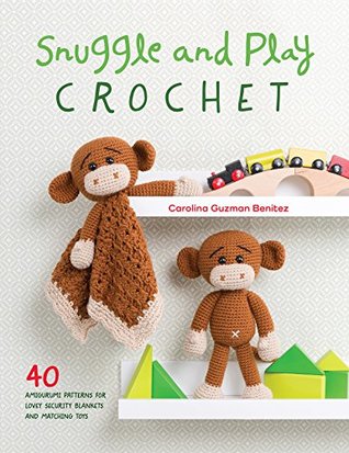 Snuggle and Play Crochet: 40 Amigurumi Patterns for Lovey Security Blankets and Matching Toys (Kindle Edition)