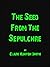 The Seed from the Sepulchre