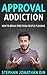 approval addiction: how to ...