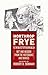 Northrop Frye Unbuttoned, Wit and Wisdom From the Notebooks and Diaries