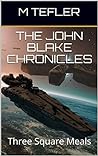 The John Blake Chronicles - Volume 1 by M. Tefler
