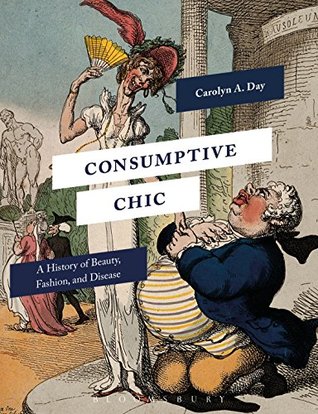 Consumptive Chic: A History of Beauty, Fashion, and Disease (Kindle Edition)