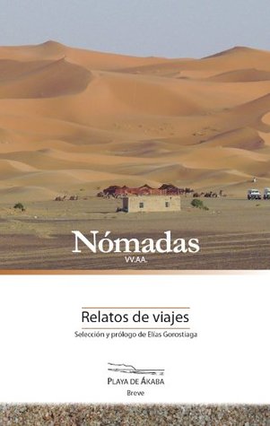 Nómadas: Edición y Prólogo de Elías Gorostiaga (Spanish Edition)