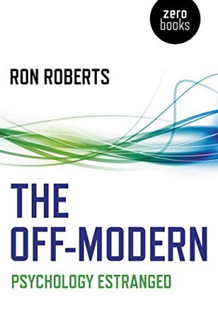 The Off-Modern: Psychology Estranged (Kindle Edition)