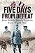 Five Days from Defeat by Walter Reid