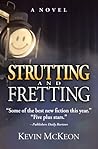 Strutting and Fretting by Kevin McKeon Strutting and Fretting by Kevin McKeon