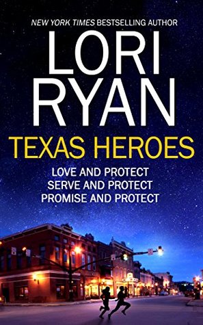 Texas Heroes: Love and Protect / Serve and Protect / Promise and Protect (Kindle Edition)