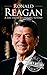 Ronald Reagan: A Life from Beginning to End (Biographies of US Presidents)
