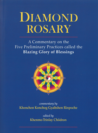 Diamond Rosary. A Commentary on the Five Preliminary Practices called the Blazing Glory of Blessings