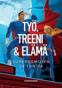 Työ, treeni & elämä - superpomojen 24 tuntia (Paperback)