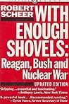 With Enough Shovels: Reagan, Bush, and Nuclear War