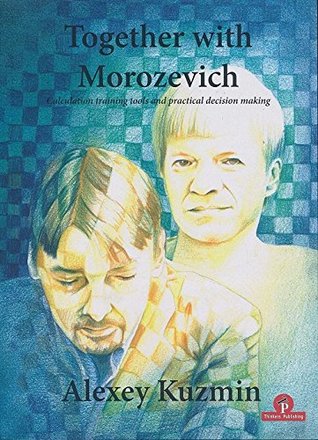 Together with Morozevich: Calculation Training Tools and Practical Decision Making (Paperback)