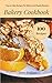 Bakery Cookbook: Top 100 Ca...
