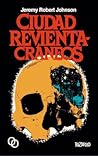Ciudad revientacráneos by Jeremy Robert Johnson