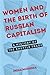 Women and the Birth of Russian Capitalism: A History of the Shuttle Trade (NIU Series in Slavic, East European, and Eurasian Studies)