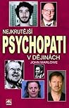 Nejkrutější psychopati v dějinách by John Marlowe