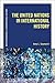 The United Nations in International History (New Approaches to International History)