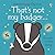That's Not My Badger ...