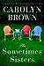The Sometimes Sisters by Carolyn Brown