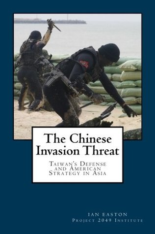 The Chinese Invasion Threat: Taiwan's Defense and American Strategy in Asia (Paperback)