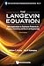 Langevin Equation, The: With Applications To Stochastic Problems In Physics, Chemistry And Electrical Engineering (3rd Edition) (World Scientific Series In Contemporary Chemical Physics Book 27)