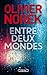 Entre deux mondes by Olivier Norek