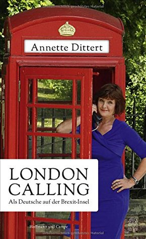 London Calling: Als Deutsche auf der Brexit-Insel (Kindle Edition)