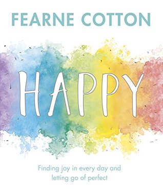 Happy: Finding joy in every day and letting go of perfect
