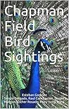 CHAPMAN FIELD BIRD SIGHTINGS