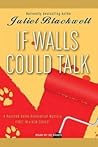 If Walls Could Talk by Juliet Blackwell