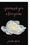 I Promised You a Love Poem I Promised You a Love Poem