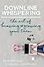 Downline Whispering: The Art of Knowing and Growing Your Team