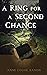 A Ring for a Second Chance