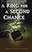 A Ring for a Second Chance
