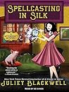 Spellcasting in Silk by Juliet Blackwell