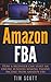 Amazon FBA: How a beginner can start an online business making passive income from Amazon fulfillment By Amazon