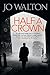 Half a Crown (Small Change, #3)