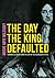 The Day the King Defaulted:...