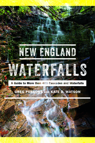 pdf download New England Waterfalls: A Guide to More than 500 Cascades and Waterfalls