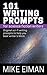 101 Writing Prompts for Science Fiction Writers: Original sci-fi writing prompts to help you beat writer’s block