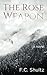 The Rose Weapon by F.C. Shultz
