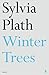 Winter Trees by Sylvia Plath Winter Trees by Sylvia Plath